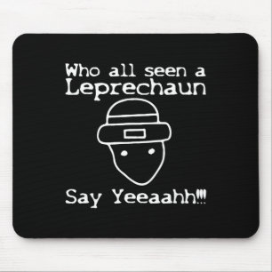 Who All Seen A Leprechaun' Funny St Patricks Day Mouse Mat