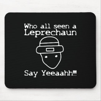 Who All Seen A Leprechaun' Funny St Patricks Day  Mouse Mat