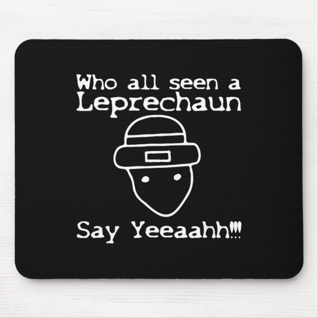 Who All Seen A Leprechaun' Funny St Patricks Day  Mouse Mat (Front)