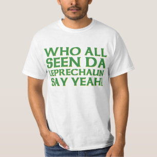 Who All Seen Da Leprechaun Say Yeah Meme T-Shirt