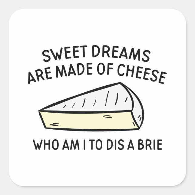 Who Am I To Dis A Brie Square Sticker (Front)