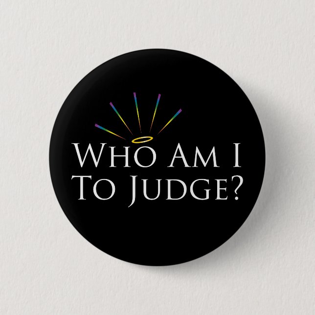Who Am I to Judge? 6 Cm Round Badge (Front)