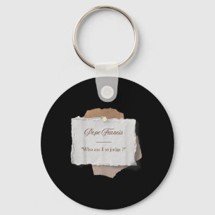 Who Am I To Judge Pope Francis Key Ring