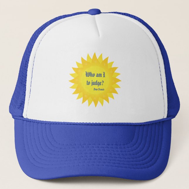 Who Am I To Judge, Pope Francis Quotation Hat (Front)