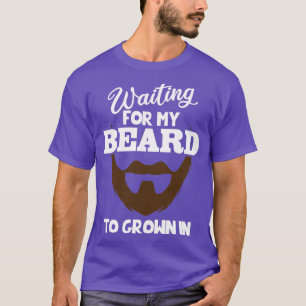 who are waiting for their beard to grow T-Shirt