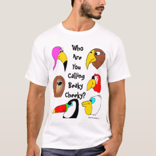 Who Are You Calling Beaky Cheeky? T-Shirt