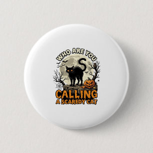 Who Are You Calling Scaredy Cat Halloween Black_1 6 Cm Round Badge