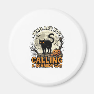 Who Are You Calling Scaredy Cat Halloween Black_1 Magnet