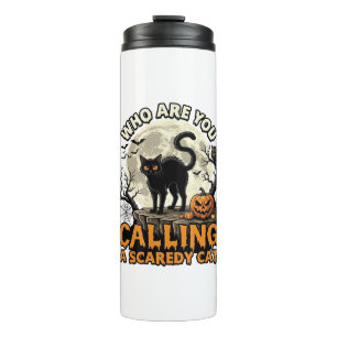 Who Are You Calling Scaredy Cat Halloween Black_1 Thermal Tumbler