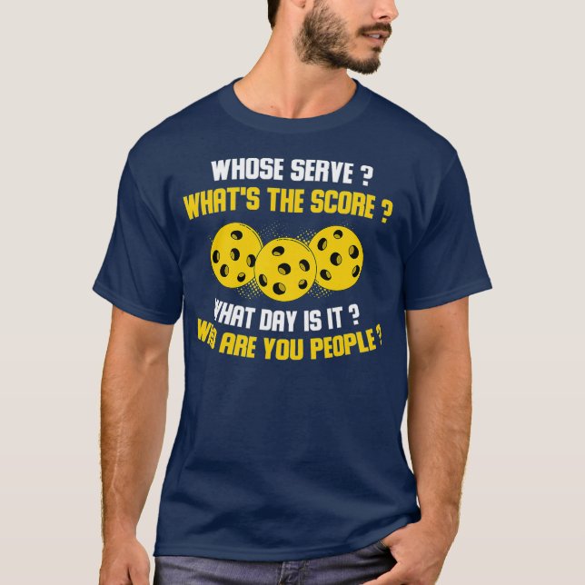Who Are You People Funny Pickleball T-Shirt (Front)