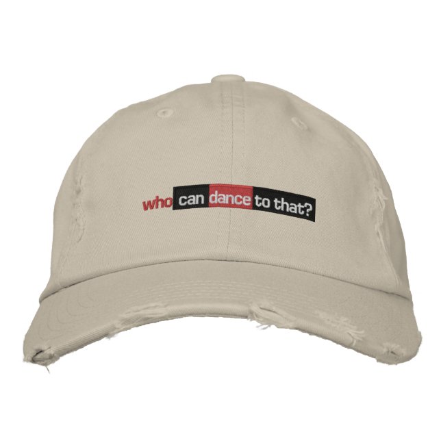 Who Can Dance To That? Embroidered Hat (Front)
