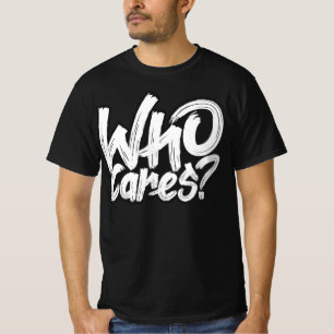 Who Cares Bold Minimal Typography T-Shirt
