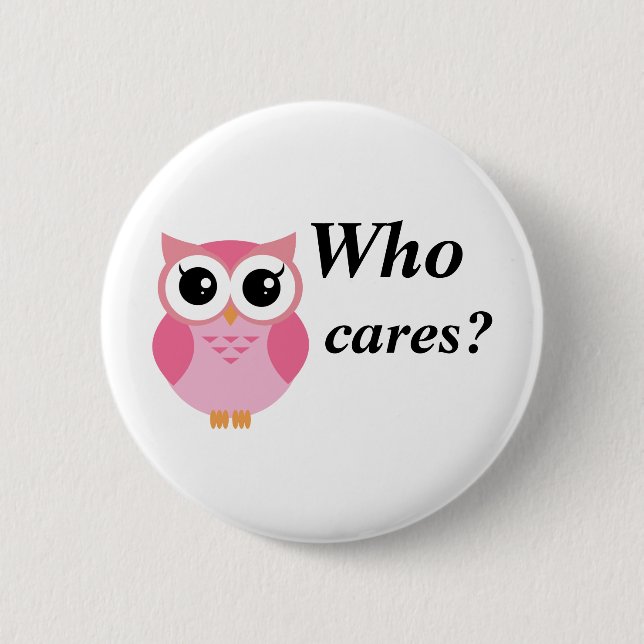 Who cares? Cute pink cartoon owl 6 Cm Round Badge (Front)
