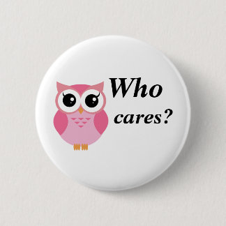 Who cares? Cute pink cartoon owl 6 Cm Round Badge