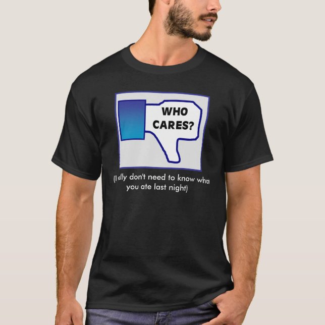 Who cares? Facebook T-Shirt (Front)