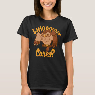 Who Cares Funny Carefree Cartoon Owl Drawing T-Shirt