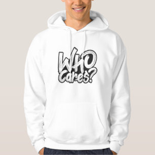 Who Cares Hoodie