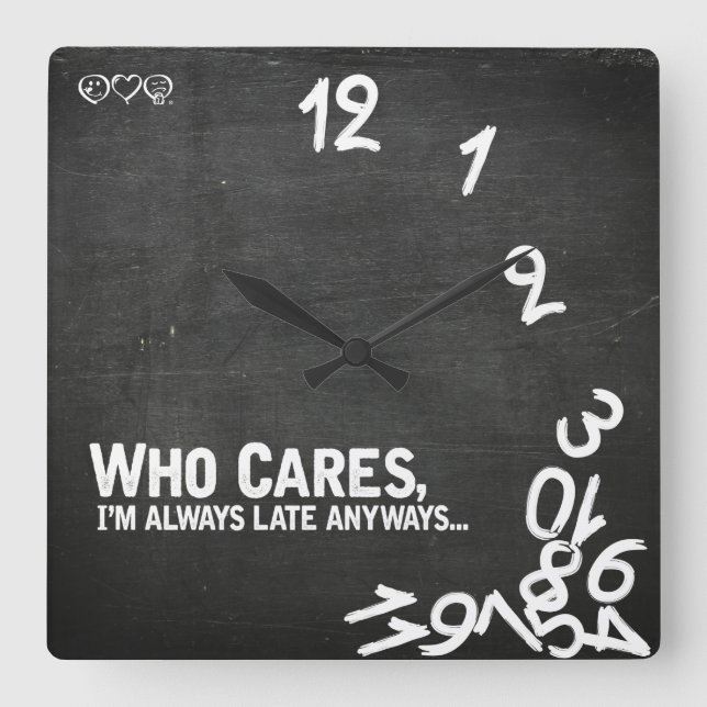 Who cares, I'm always late anyways... Square Wall Clock (Front)