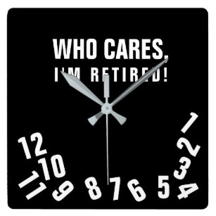 Retired Who Cares Wall Clocks | Zazzle UK