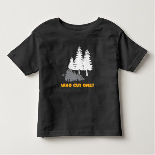Who cut one? Fart Joke for Lumberjacks Toddler T-Shirt