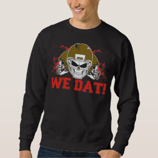 Who Dat? We Dat! Sweatshirt