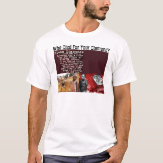 Who Died For Your Diamond? T-Shirt