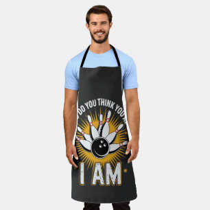 Who Do You Think You are I Am Bowling Apron