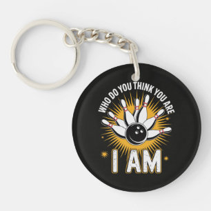 Who Do You Think You are I Am Bowling Key Ring
