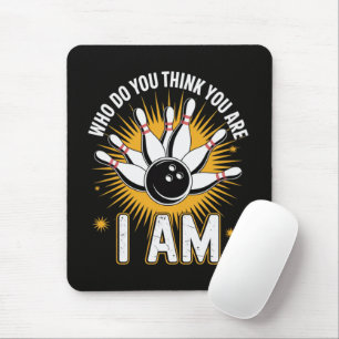 Who Do You Think You are I Am Bowling Mouse Mat