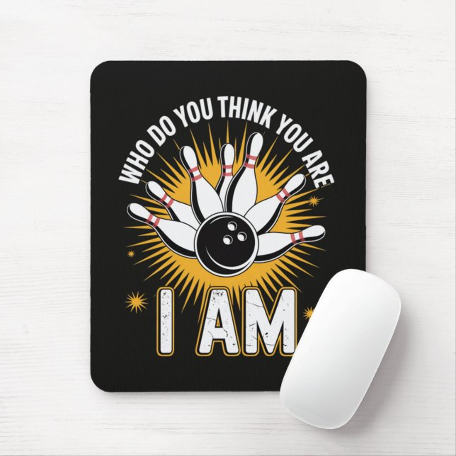 Who Do You Think You are I Am Bowling Mouse Mat (With Mouse)