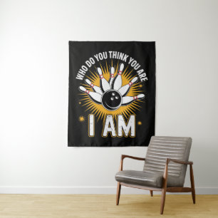 Who Do You Think You are I Am Bowling Tapestry