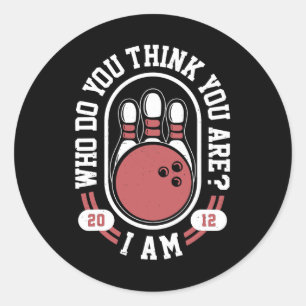 Who Do You Think You Are I Am - Funny Bowling Meme Classic Round Sticker