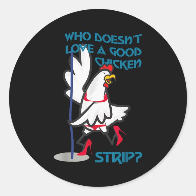 Who Doesn't Love A Good Chicken _ Apparel  Classic Round Sticker (Front)