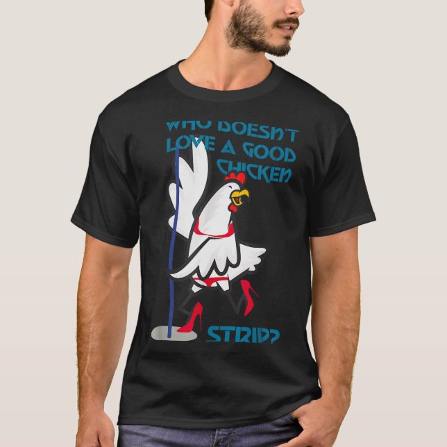 Who Doesn't Love A Good Chicken _ Apparel  T-Shirt (Front)