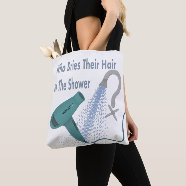 Who Dries Their Hair In The Shower ? Tote Bag (Close Up)