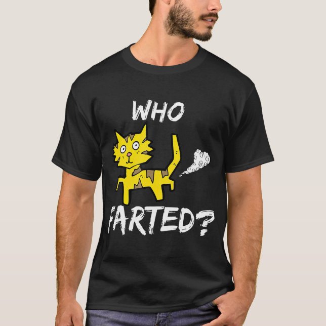 Who Farted Funny Fart Joke Cat Rude Offensive T-Shirt (Front)