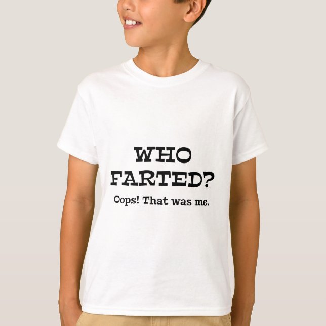 Who Farted? Oops! That Was Me. T-Shirt (Front)