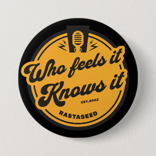 Who Feels it knows it pin