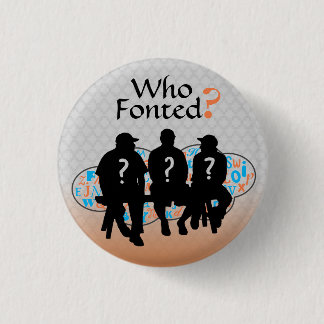 "Who Fonted?" Lapel Button (Blu-OrnFG)