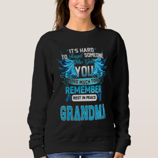 Who Gave My Grandma So Much To Remember Rest In Pe Sweatshirt