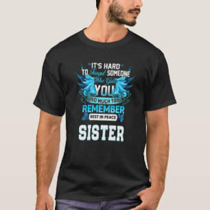 Who Gave You So Much To Remember Rest In Peace Sis T-Shirt