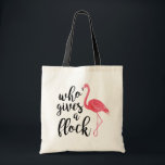 Who Gives a Flock Tote Bag<br><div class="desc">Cute flamingo tote bag. Who gives a flock what you carry in it!</div>