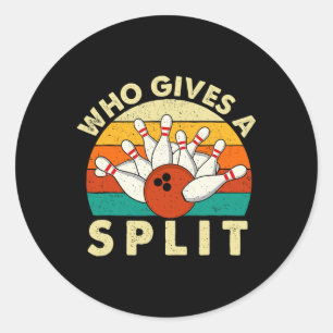 Who Gives A Split - Bowler Bowling Classic Round Sticker