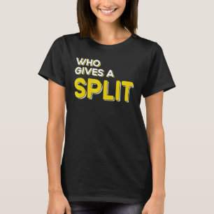 Who Gives A Split Bowling 1 T-Shirt