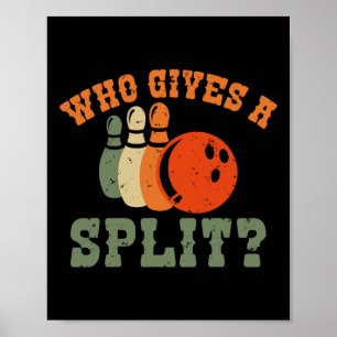 Who Gives A Split Bowling Team Bowler Poster