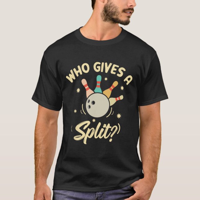 Who Gives A Split Funny Bowling Player Game  T-Shirt (Front)