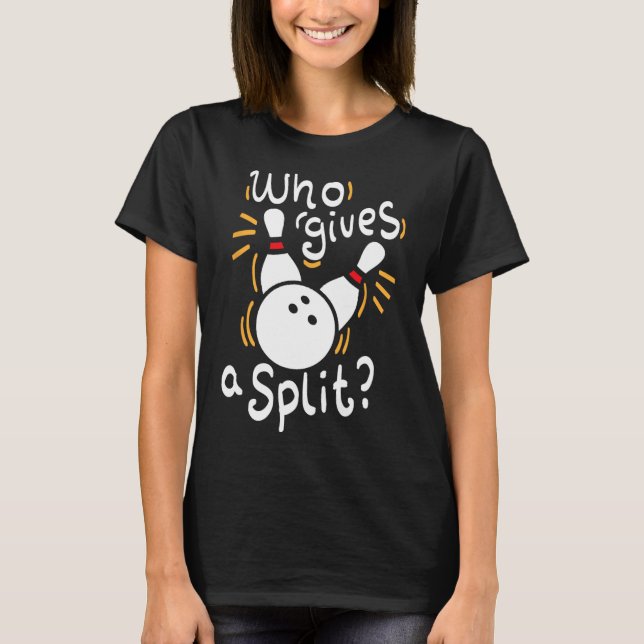 Who Gives A Split - Funny Bowling Pun  T-Shirt (Front)