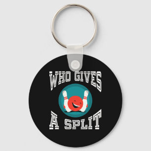 Who Gives A Split Funny Bowling Shirt League Key Ring
