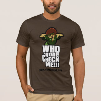 Who Gone Check Me! vertical T-Shirt