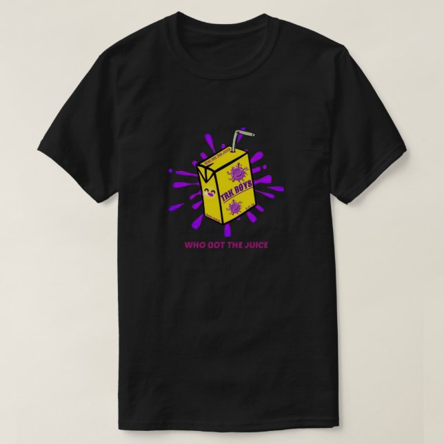 Who Got The Juice Tshirt (Design Front)